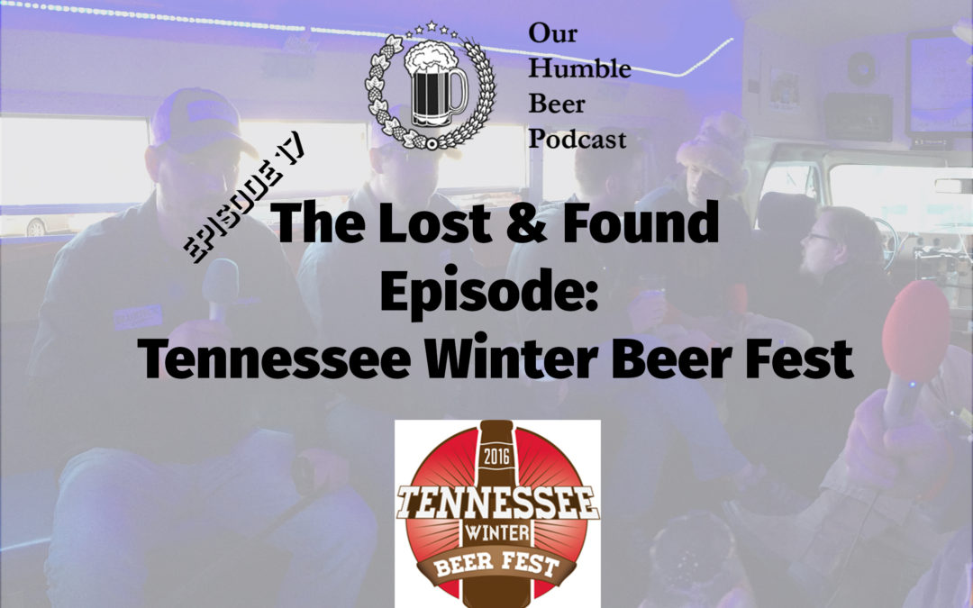 The Lost & Found Episode: Tennessee Winter Beer Fest