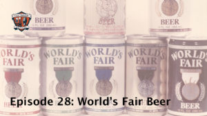 World's Fair Beer Podcast Episode 28