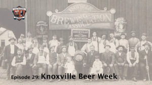 Knoxville Beer Week Podcast Episode 29