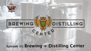 Brewing and Distilling Center Podcast Episode 31